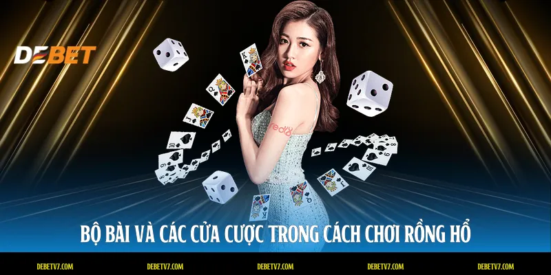 Bộ bài và các cửa cược trong cách chơi rồng hổ