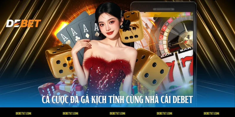 Cá cược đá gà kịch tính cùng nhà cái DEBET