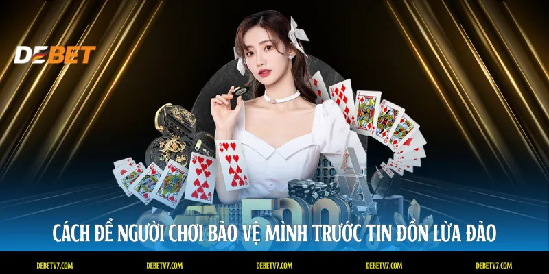 Cách để người chơi bảo vệ mình trước tin đồn lừa đảo