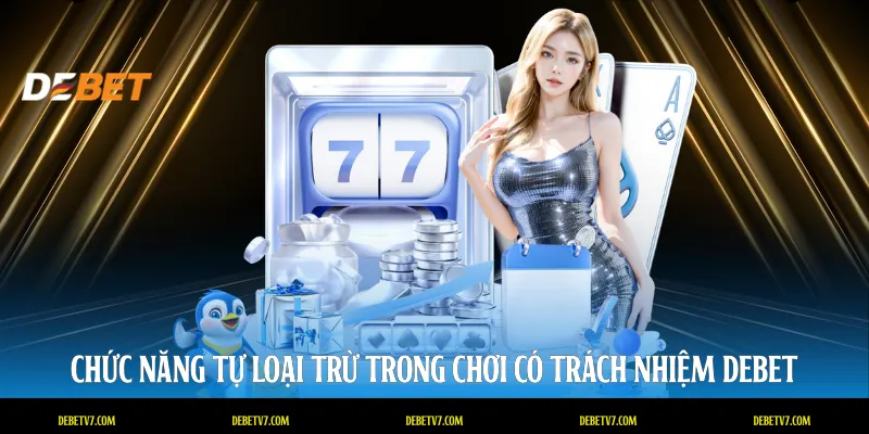 Chức năng tự loại trừ trong chơi có trách nhiệm DEBET
