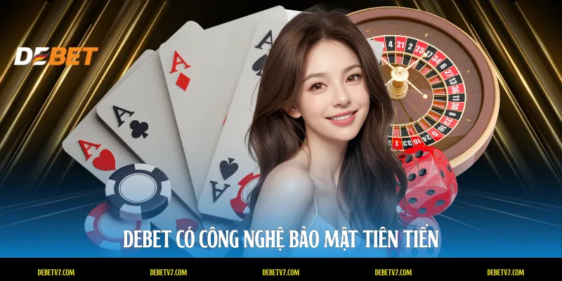 DEBET có công nghệ bảo mật tiên tiến