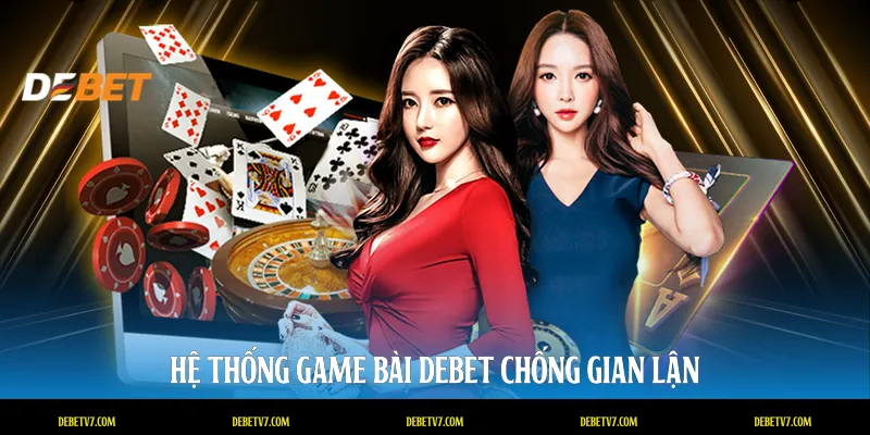 Hệ thống Game bài DEBET chống gian lận