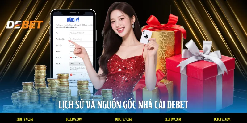 Lịch sử và nguồn gốc nhà cái DEBET