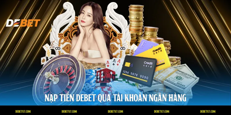 Nạp tiền DEBET qua tài khoản ngân hàng