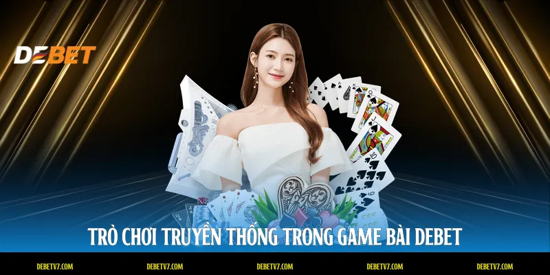 Trò chơi truyền thống trong game bài DEBET