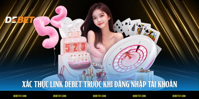 Xác thực link DEBET trước khi đăng nhập tài khoản